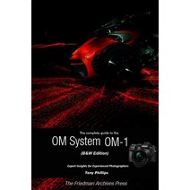 (영문도서) The Complete Guide to the OM System OM-1 (B&W Edition) Paperback, Lulu.com, English, 9781387741526