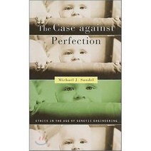 The Case Against Perfection: Ethics in the Age of Genetic Engineering, Belknap Pr