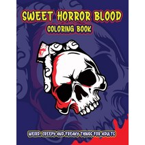 Sweet Horror Blood Coloring Book: Nightmares Skull Demon Lucifer and Much More Weird Creepy and ... Paperback, Independently Published, English, 9798688882933