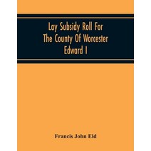 Lay Subsidy Roll For The County Of Worcester Edward I Paperback, Alpha Edition, English, 9789354219122