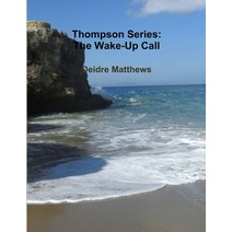 (영문도서) Thompson Series: The Wake-Up Call Paperback, Lulu.com