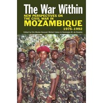 The War Within: New Perspectives on the Civil War in Mozambique 1976-1992 Hardcover, James Currey