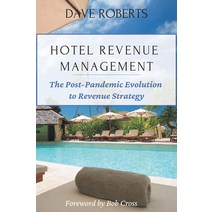 (영문도서) Hotel Revenue Management: The Post-Pandemic Evolution to Revenue Strategy Paperback, Business Expert Press