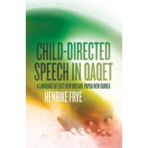 (영문도서) Child-directed Speech in Qaqet: A Language of East New Britain Papua New Guinea Paperback, Anu Press, English, 9781760465162