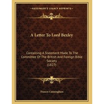 A Letter To Lord Bexley: Containing A Statement Made To The Committee Of The British And Foreign Bib... Paperback, Kessinger Publishing, English, 9781165877966