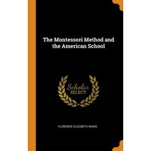 (영문도서) The Montessori Method and the American School Hardcover, Franklin Classics Trade Press, English, 9780344901584
