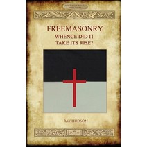 (영문도서) FREEMASONRY - Whence Did It Take Its Rise? Paperback, Aziloth Books, English, 9781913751098