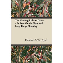 (영문도서) The Hunting Rifle on Game - At Rest On the Move and Long Range Shooting Paperback, Read Country Books, English, 9781447431633