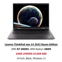 노트북 2022 Lenovo 노트북 ThinkPad neo 14 Ryzen R76800HR56600H AMD 680M660M 16G LPDDR5 512G1T SSD 인, 한개옵션5, 한개옵션4, 한개옵션3, 한개옵션2, 04 EU, 03 R7 6800H 16G 512G