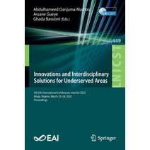 (영문도서) Innovations and Interdisciplinary Solutions for Underserved Areas: 5th Eai International Conf... Paperback, Springer, English, 9783031231155