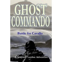 (영문도서) Ghost Commando: Battle for Cavallo Paperback, Independently Published, English, 9798860980044