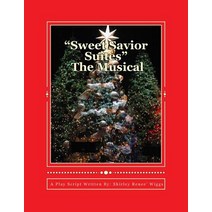 Sweet Savior Suites The Musical: A Christmas Play Script for Children and Adults of all ages Paperback, Createspace Independent Pub..., English, 9781729784044