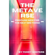 (영문도서) The Metaverse: Prepare Now for the Next Big Thing Paperback, Winters Media, English, 9781913666996