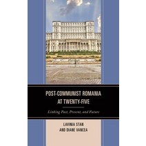 Post-Communist Romania at Twenty-Five: Linking Past Present and Future Paperback, Lexington Books