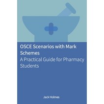 (영문도서) OSCE Scenarios with Mark Schemes: A Practical Guide for Pharmacy Students Paperback, Independently Published, English, 9798371139542