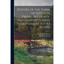 (영문도서) History of the Town of Ashfield Franklin County Massachusetts From its Settlement in 1742 t... Paperback, Legare Street Press