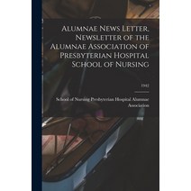 (영문도서) Alumnae News Letter Newsletter of the Alumnae Association of Presbyterian Hospital School of... Paperback, Hassell Street Press, English, 9781014050625