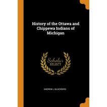 (영문도서) History of the Ottawa and Chippewa Indians of Michigan Paperback, Franklin Classics, English, 9780342662135