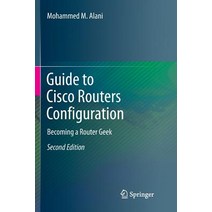 (영문도서) Guide to Cisco Routers Configuration: Becoming a Router Geek Paperback, Springer, English, 9783319854397