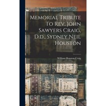 (영문도서) Memorial Tribute To Rev. John Sawyers Craig D.d. Sydney Neil Houston Hardcover, Legare Street Press, English, 9781018666488