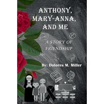 (영문도서) Anthony Mary-Anna and Me Paperback, Dolores M. Miller, English, 9780981750699