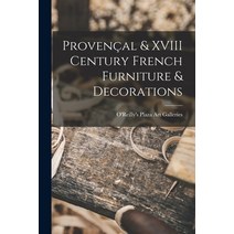 (영문도서) Provençal & XVIII Century French Furniture & Decorations Paperback, Hassell Street Press, English, 9781013964046