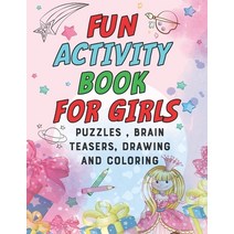 Fun Activity Book for Girls: puzzles Brain Teasers drawing and coloring pages 4- 12 Ages Paperback, Independently Published