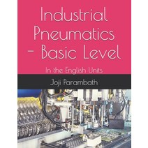 Industrial Pneumatics - Basic Level: In the English Units Paperback, Independently Published