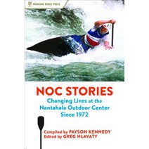 Noc Stories: Changing Lives at the Nantahala Outdoor Center Since 1972 Hardcover, Menasha Ridge Press, English, 9781634042260