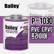 BAILEY 베일리 PRIMER P-1030 PVC CPVC 프라이머 투명 500g 16oz, 1개