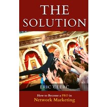 (영문도서) THE Solution: How to Become a Pro at Network Marketing Paperback, Eric Clerc, English, 9782970165804