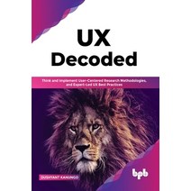 (영문도서) UX Decoded: Think and Implement User-Centered Research Methodologies and Expert-Led UX Best ... Paperback, Bpb Publications, English, 9789355512215
