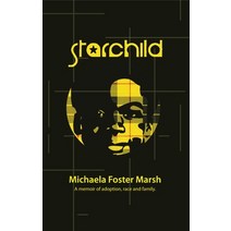 Starchild: A Memoir of Adoption Race and Family Paperback, Story Plant