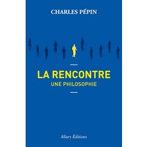 La rencontre une philosophie, La rencontre, une philosophie, Charles Pepin(저),Allardyce &, Allardyce & Barnett