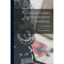 (영문도서) Polaroid Land Photography Manual; a Technical Handbook Paperback, Hassell Street Press, English, 9781015221239