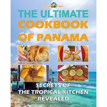 (영문도서) Ultimate Cookbook of Panama: Secrets of the Tropical Kitchen Paperback, Independently Published, English, 9798752197680