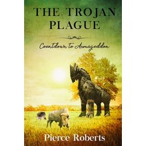 The Trojan Plague: Countdown to Armageddon Paperback, Independently Published