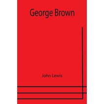 (영문도서) George Brown Paperback, Alpha Edition, English, 9789355751942