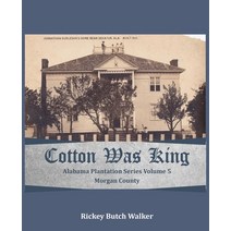 (영문도서) Cotton Was King Morgan County Alabama Paperback, Bluewater Publishing, English, 9781958273036