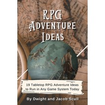 RPG Adventure Ideas: 19 Tabletop RPG Adventure Ideas to Run in Any Game System Today Paperback, Independently Published, English, 9798581029695