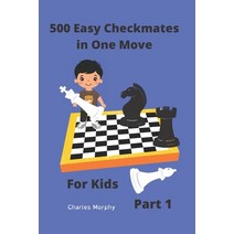 (영문도서) 500 Easy Checkmates in One Move for Kids Part 1: Chess Puzzles for Kids Paperback, Independently Published, English, 9798355348465