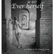 (영문도서) Ever herself: a tribute to the female form Hardcover, Amun Press, English, 9780993097041