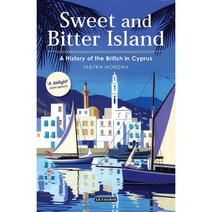 Sweet and Bitter Island: A History of the British in Cyprus, Tauris Academic Studies