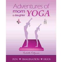 Adventures of Mom and Daughter Yoga, Balboa Pr