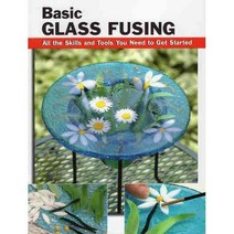 Basic Glass Fusing: All the Skills and Tools You Need to Get Started, Stackpole Books