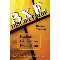 3xe Discipleship-Disciple Version: Exaltation Edification Evangelism Paperback, Paul J. Bucknell
