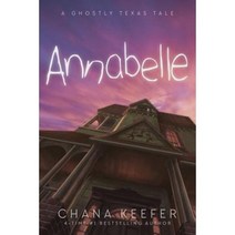 Annabelle: A Ghostly Texas Tale Paperback, Chana Keefer