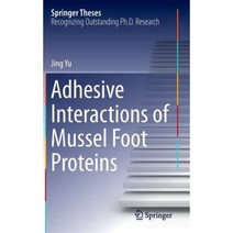 Adhesive Interactions of Mussel Foot Proteins Hardcover, Springer