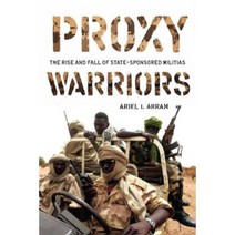 Proxy Warriors: The Rise and Fall of State-Sponsored Militias Paperback, Stanford Security Studies