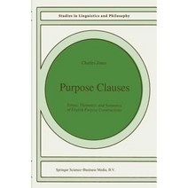 Purpose Clauses: Syntax Thematics and Semantics of English Purpose Constructions Paperback, Springer